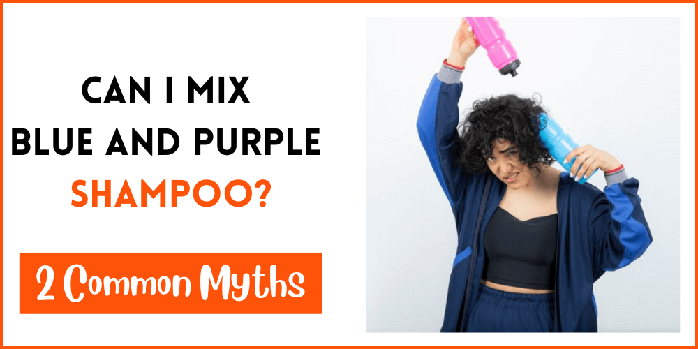 Can I Mix Blue And Purple Shampoo