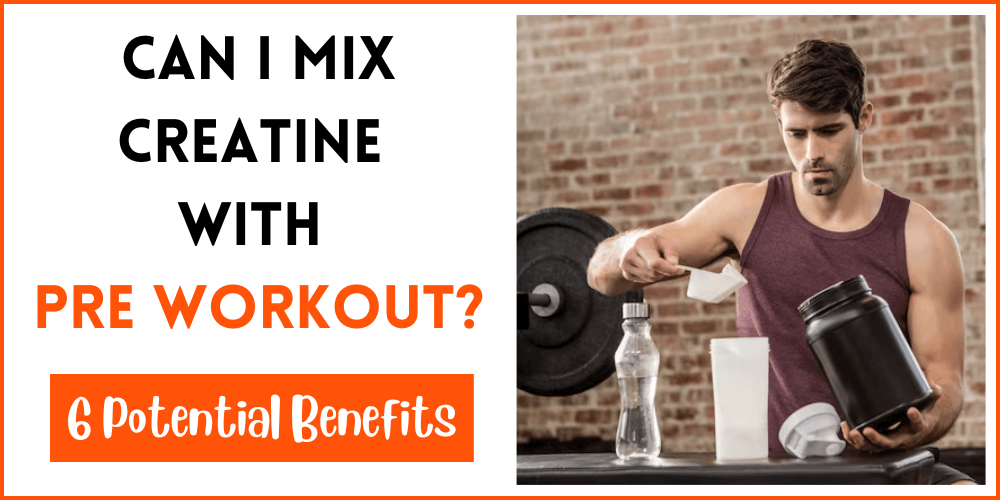 Can I Mix Creatine With Pre Workout