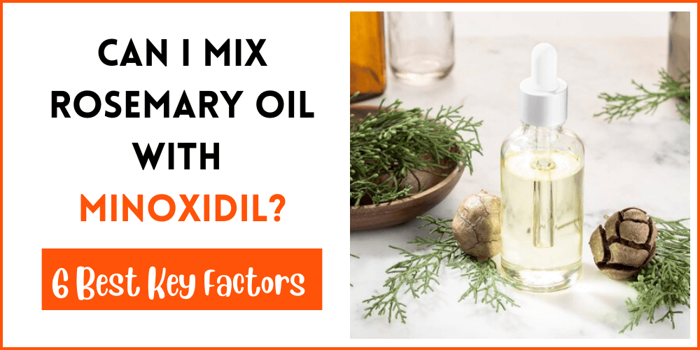 Can I Mix Rosemary Oil With Minoxidil