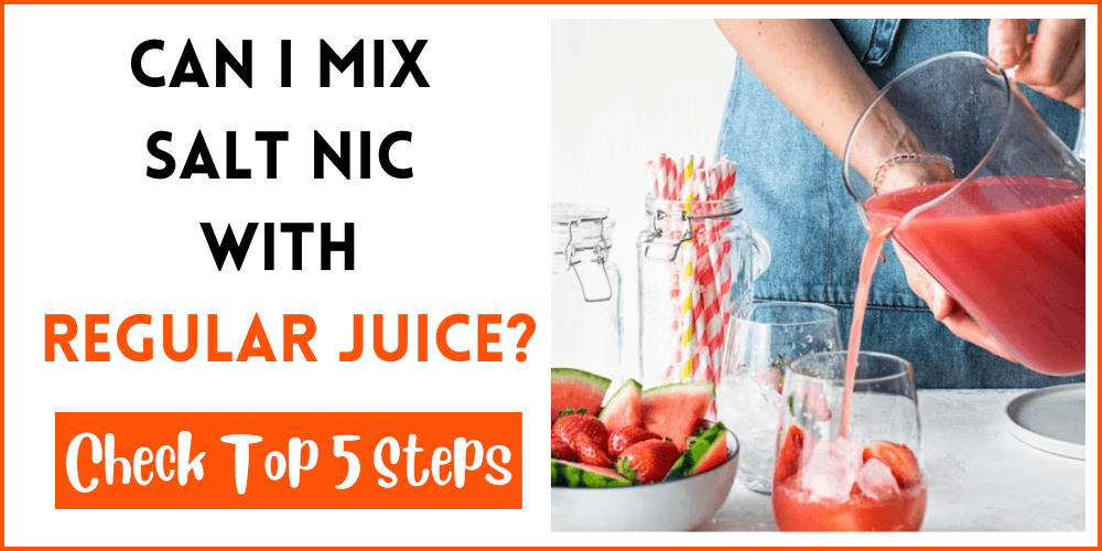 Can I Mix Salt Nic With Regular Juice