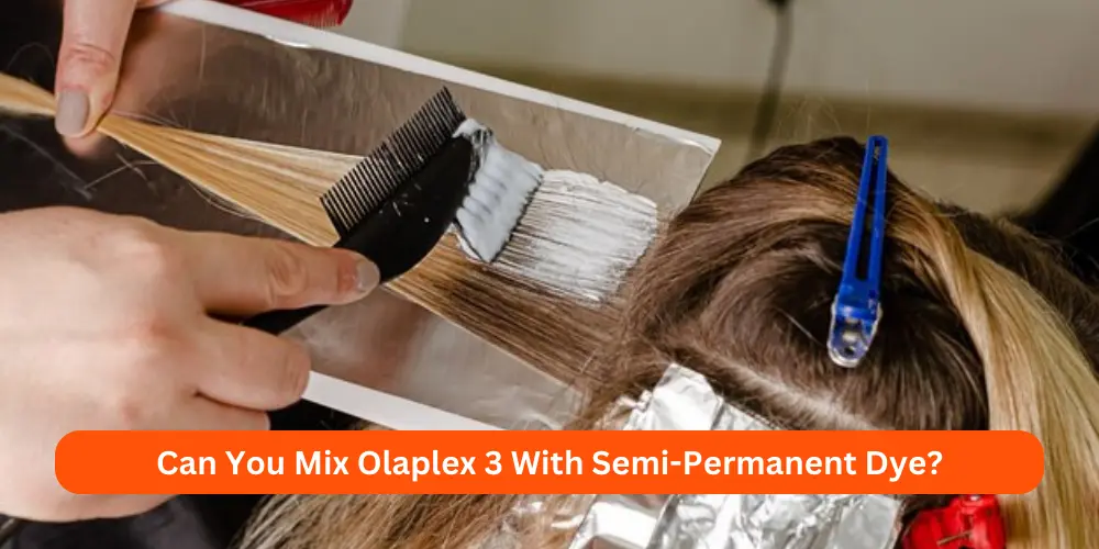 Can You Mix Olaplex 3 With Semi-Permanent Dye