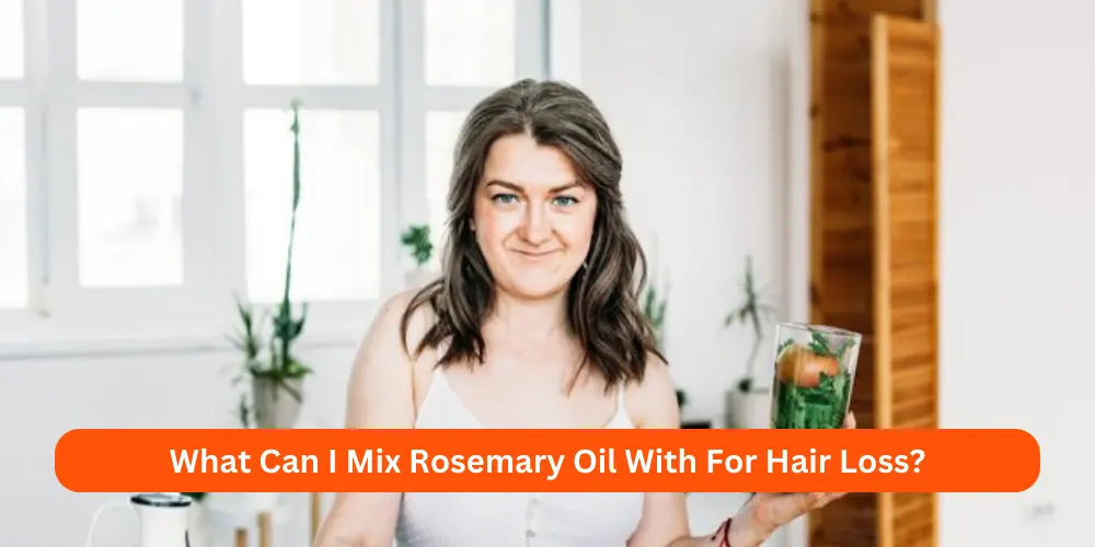 What Can I Mix Rosemary Oil With For Hair Loss