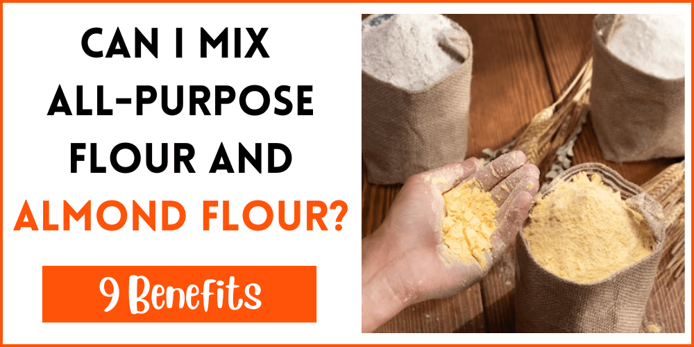 Can I Mix All-Purpose Flour And Almond Flour