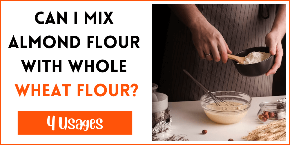 Can I Mix Almond Flour With Whole Wheat Flour