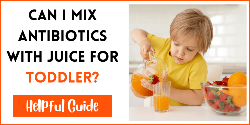Can I Mix Antibiotics With Juice For Toddler