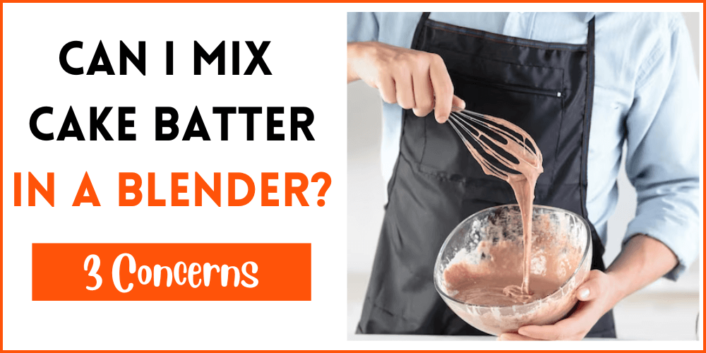 Can I Mix Cake Batter In A Blender