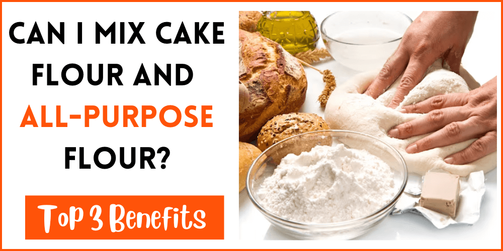 Can I Mix Cake Flour And All-Purpose Flour