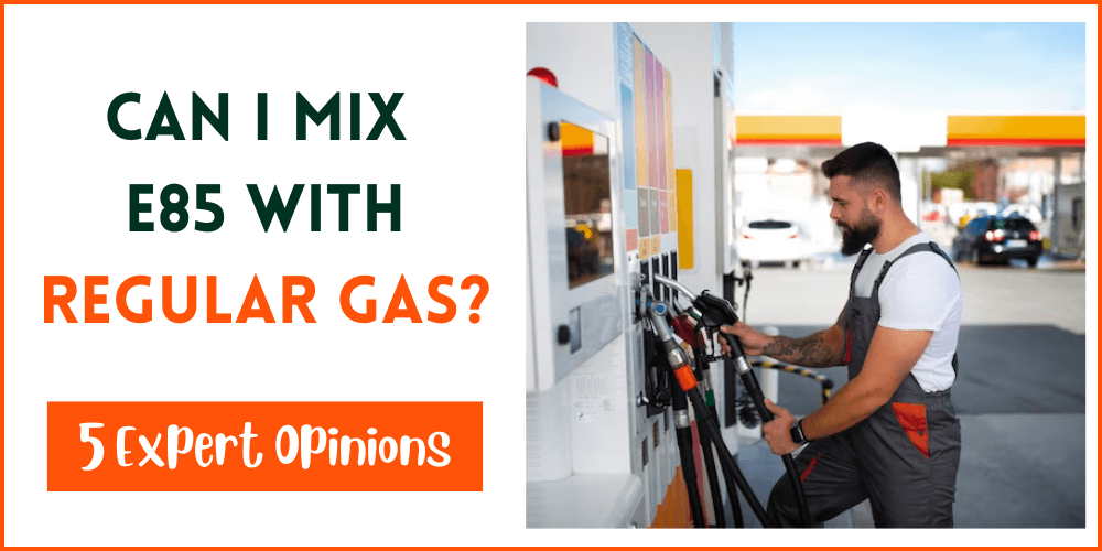 Can I Mix E85 With Regular Gas