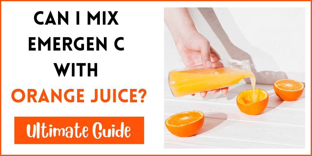 Can I Mix Emergen C With Orange Juice