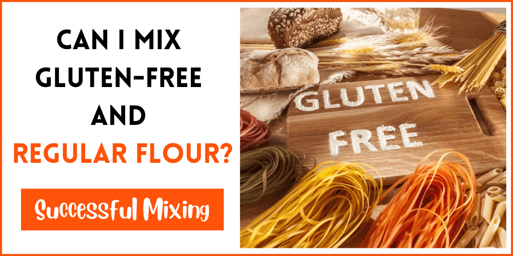 Can I Mix Gluten-Free And Regular Flour