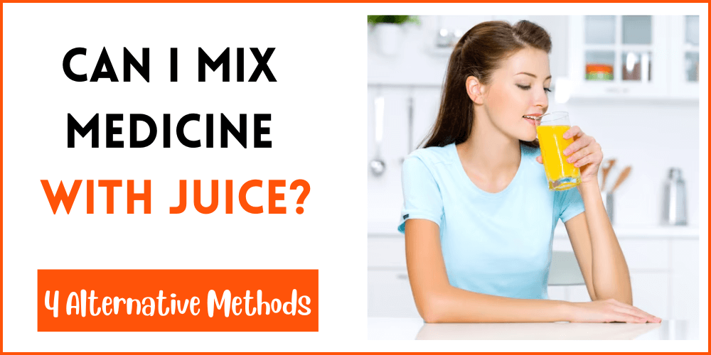 Can I Mix Medicine With Juice