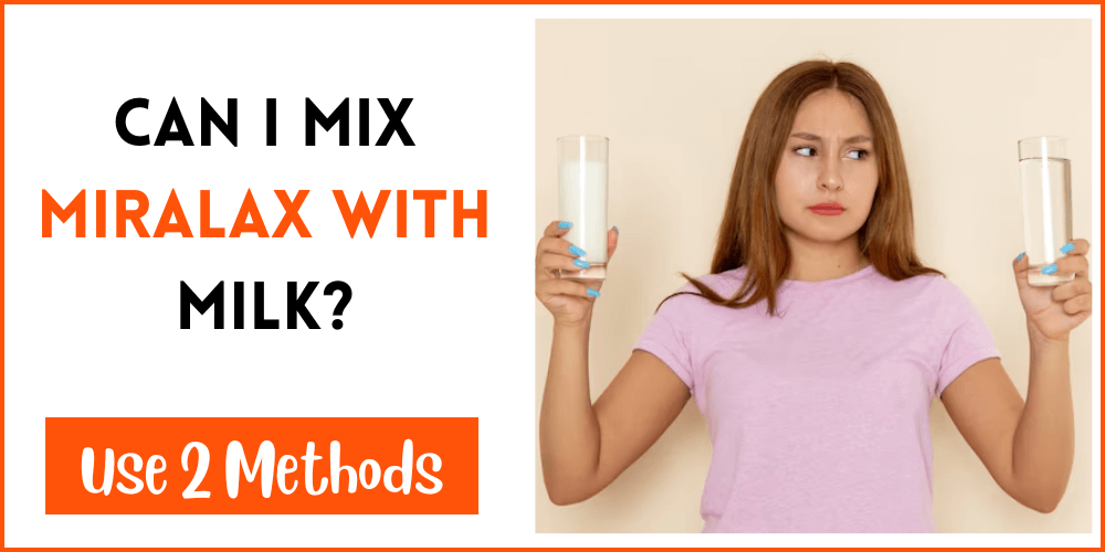 Can I Mix Miralax With Milk