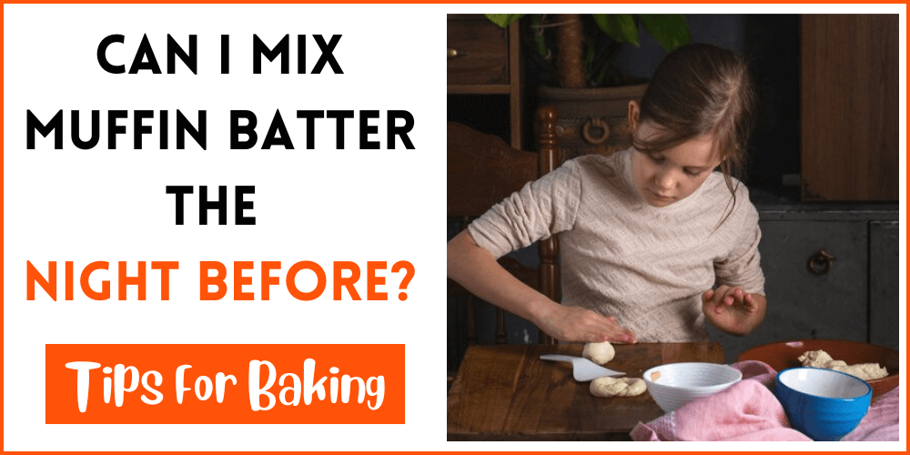Can I Mix Muffin Batter The Night Before