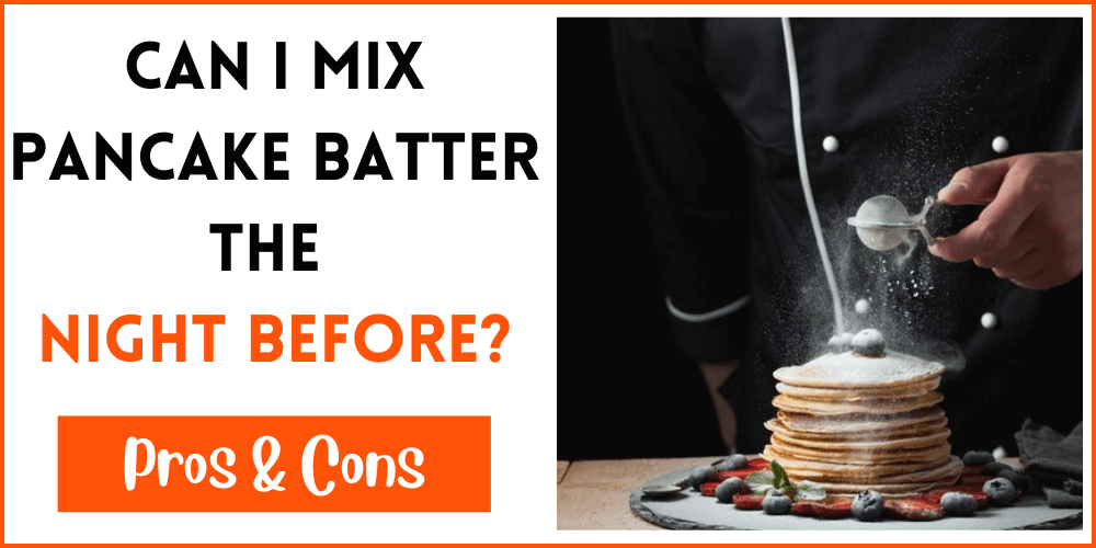 Can I Mix Pancake Batter The Night Before