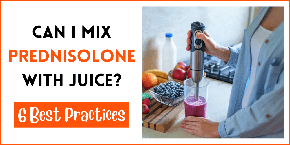 Can I Mix Prednisolone With Juice