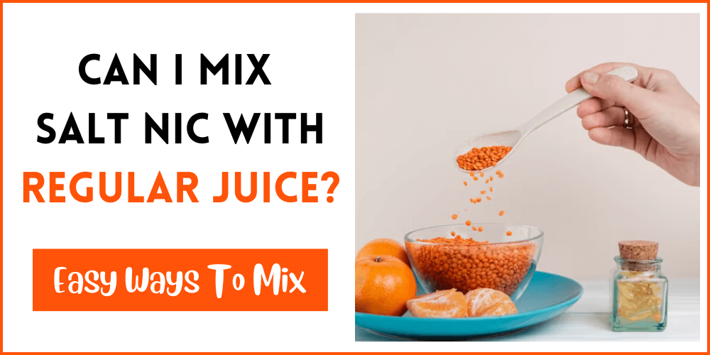 Can I Mix Salt Nic With Vape Juice