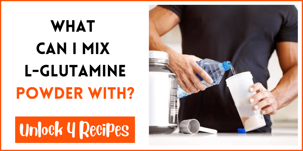 What Can I Mix L-Glutamine Powder With
