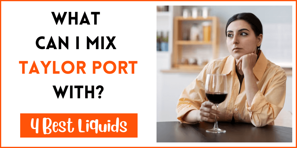 What Can I Mix Taylor Port With
