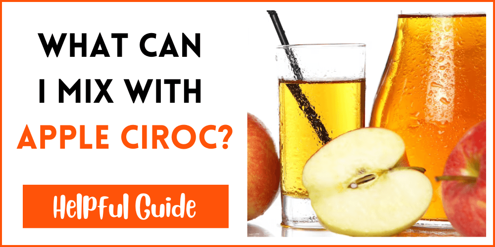 What Can I Mix With Apple Ciroc