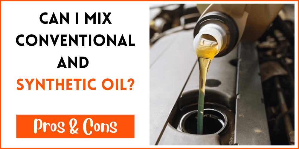 Can I Mix Conventional And Synthetic Oil