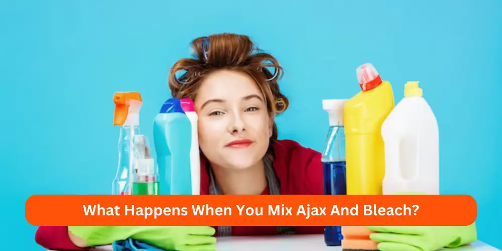 What Happens When You Mix Ajax And Bleach
