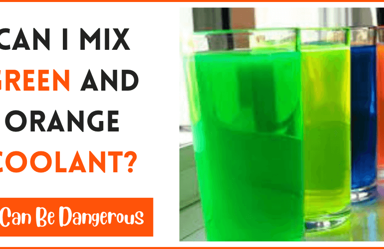 Can I Mix Green And Orange Coolant