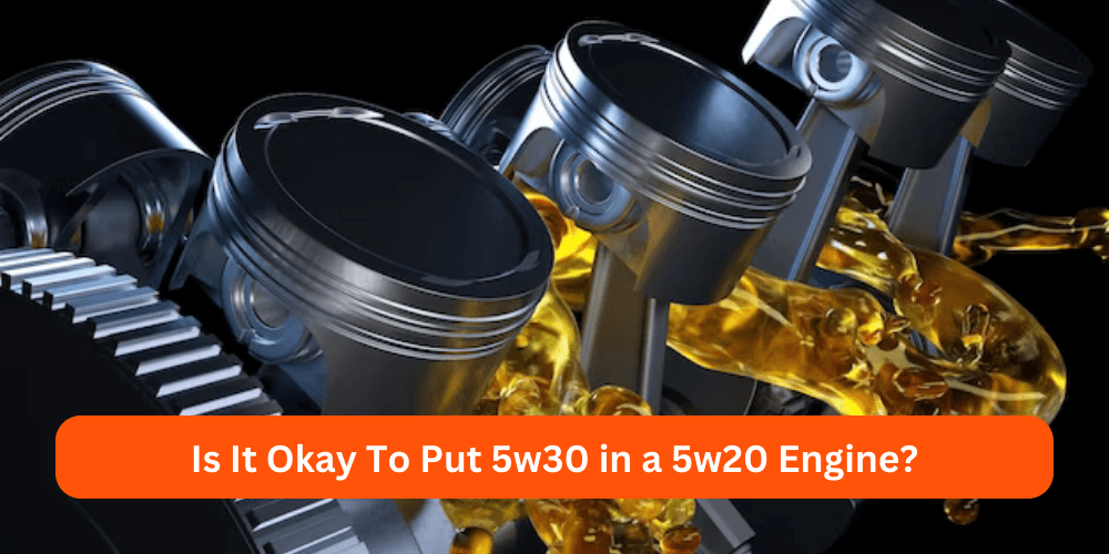 Is It Okay To Put 5w30 in a 5w20 Engine