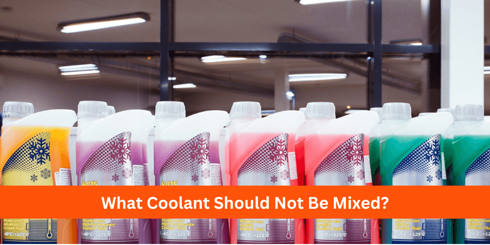 What Coolant Should Not Be Mixed